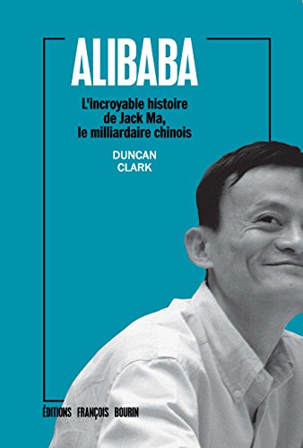 Optigestion - Alibaba: L'incroyable histoire de Jack Ma, le milliardaire chinois Alibaba_Duncan_Clark 
